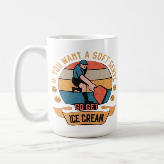 Pickleball If you want Soft Serve go get Ice Cream コーヒーマグカップ (左)