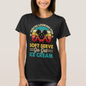 Pickleball If You're Looking For Soft Serve Go Get Tシャツ (正面)
