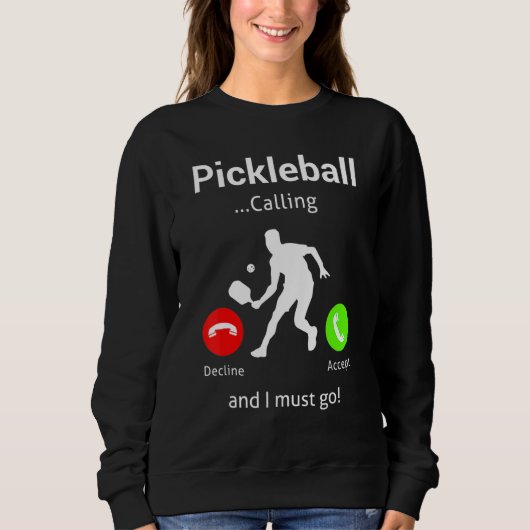Pickleball Is Calling and I Must Go スウェットシャツ (正面)