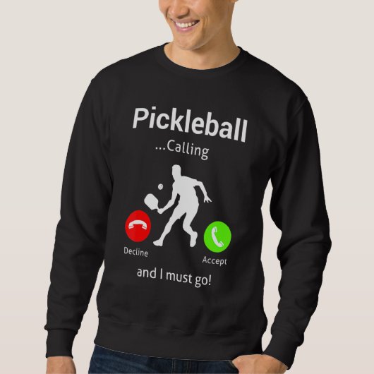 Pickleball Is Calling and I Must Go スウェットシャツ (正面)