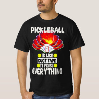 Pickleball is like duct tape it fixes everything  tシャツ