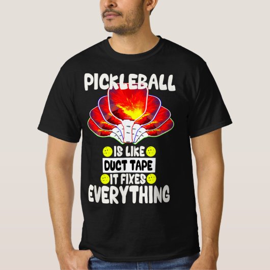 Pickleball is like duct tape it fixes everything tシャツ (正面)