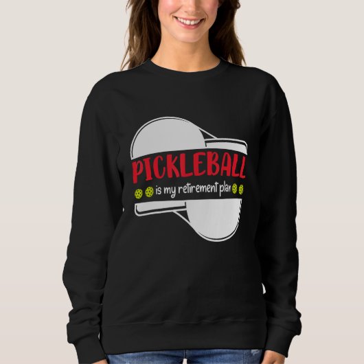 Pickleball is My Retirement Plan, Funny Retirement スウェットシャツ (正面)