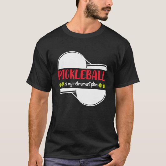 Pickleball is My Retirement Plan, Funny Retirement Tシャツ (正面)