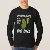 Pickleball It's Kind Of A Big Dill 2 Tシャツ (正面)
