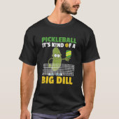 Pickleball It's Kind Of A Big Dill 4 Tシャツ (正面)