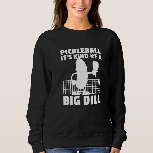 Pickleball It's Kind Of A Big Dill 6 スウェットシャツ (正面)