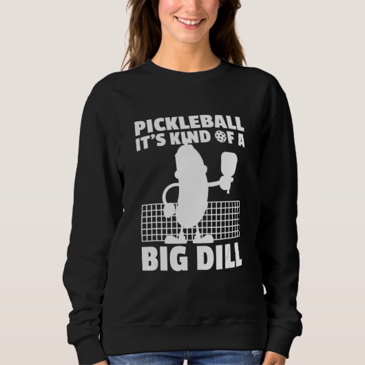 Pickleball It's Kind Of A Big Dill 6 スウェットシャツ (正面)