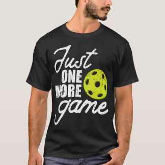Pickleball Just One More Game Pickle Ball Tシャツ