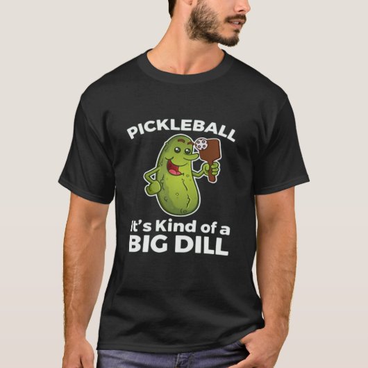 Pickleball Kind of a Big Dill Tシャツ (正面)