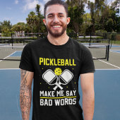 Pickleball make me say bad words funny pickleball tシャツ