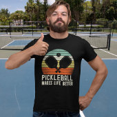 Pickleball Makes Life Better - Fun Picklebball Tシャツ