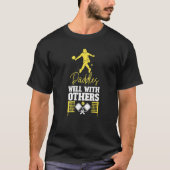 Pickleball Paddles Well With Others   Tシャツ (正面)