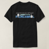 Pickleball Player Gift Live Laugh And Play Pickleb Tシャツ (デザイン正面)