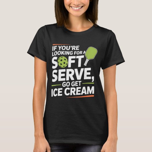 Pickleball Player Looking for A Soft Serve Go Get Tシャツ (正面)