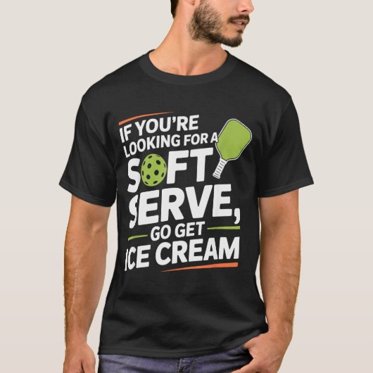 Pickleball Player Looking for A Soft Serve Go Get Tシャツ (正面)