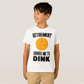 Pickleball - Retirement Drives Me To Dink - Badmin Tシャツ (正面フル)
