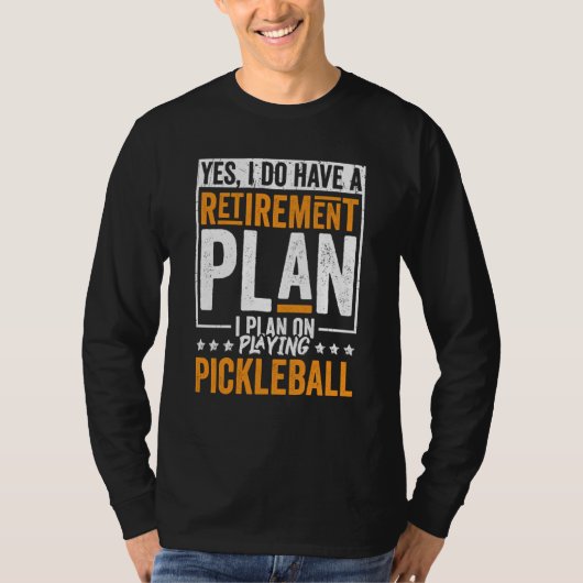 Pickleball Retirement Yes I Do Have A Retirement P Tシャツ (正面)