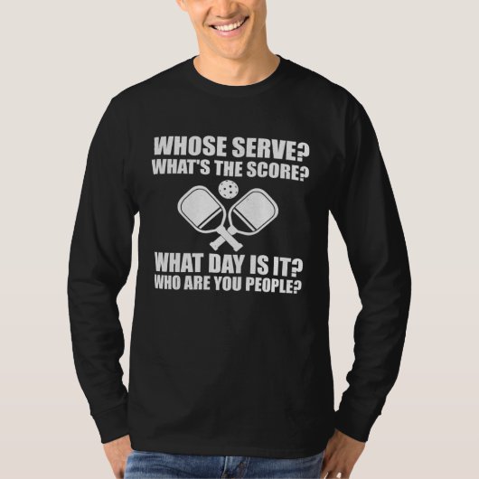 Pickleball Whose Serve What's Score League Pickleb Tシャツ (正面)