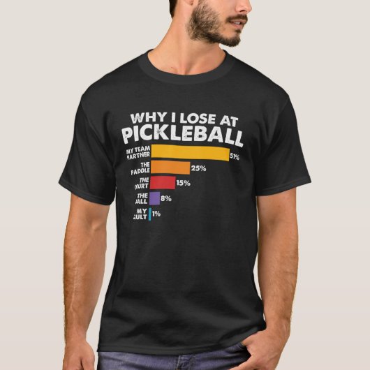 Pickleballers Humor Saying Why I Lose at Picklebal Tシャツ (正面)