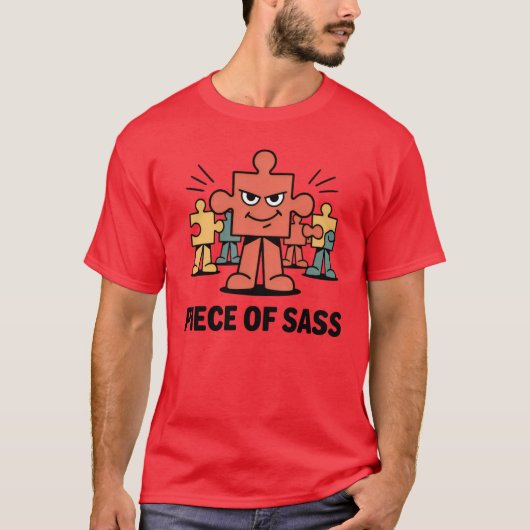Piece of Sass – Funny Puzzle Character Design Tシャツ (正面)