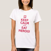 Pierogiを食べるために平静を保って下さい Tシャツ (正面)