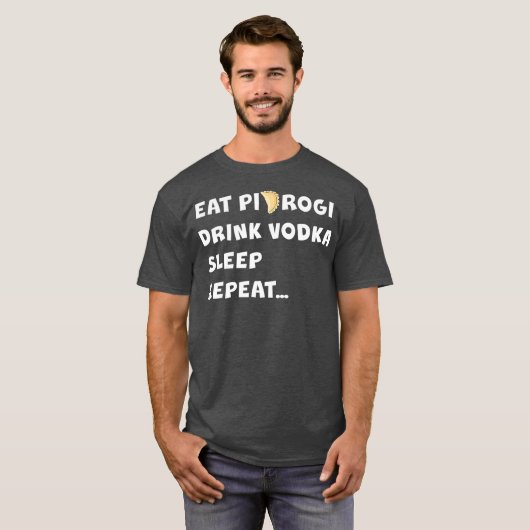 PIEROGI 食べ DRINK VODKA SLEEP REPEAT Poland Gift Tシャツ (正面フル)