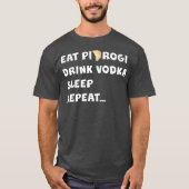 PIEROGI 食べ DRINK VODKA SLEEP REPEAT Poland Gift Tシャツ (正面)