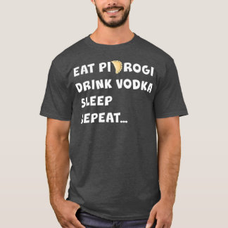 PIEROGI 食べ DRINK VODKA SLEEP REPEAT Poland Gift Tシャツ