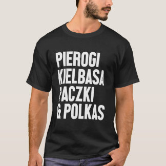 Pierogi Kielbasa Paczki Polka Music Polish Tシャツ