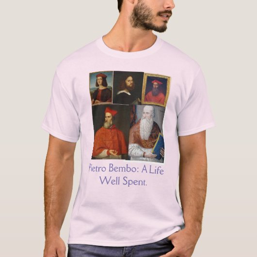 Pietro Bembo: A Life Well Spent. Tシャツ (正面)
