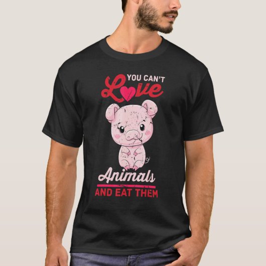 Pig – あなたは動物を愛し、それらを食べ愛することができない – Vegetar Tシャツ (正面)