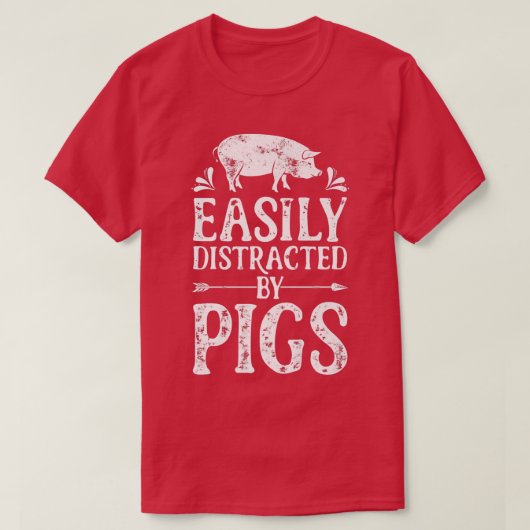 Pig Easily Distracted By Pigs Funny Farmer Farm An Tシャツ (デザイン正面)