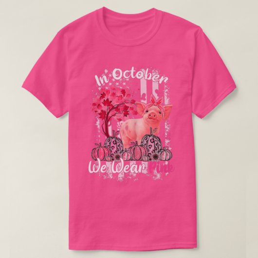 Pig In October We Wear Pink Breast Cancer Awarenes Tシャツ (デザイン正面)