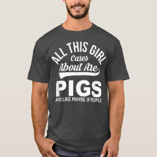 Pig Lover Funny Gift - All This Girl Cares About A Tシャツ