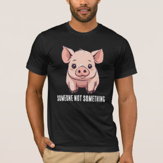 PIG SOMEONE NOT SOMETHING Tシャツ
