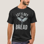 Pigeon Breeder Let's Get This Bread Pigeon Whisper Tシャツ (正面)