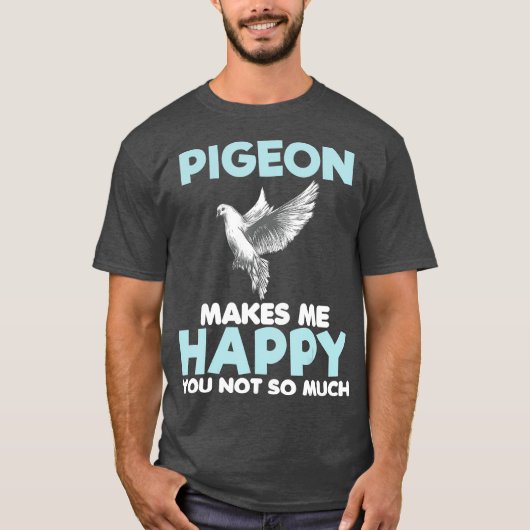 Pigeon Makes Me Happy Funny Gift Lover Women Tシャツ (正面)
