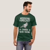 Pigeon Racing   Funny Weekend Forecast Tシャツ (正面フル)
