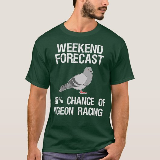 Pigeon Racing   Funny Weekend Forecast Tシャツ (正面)