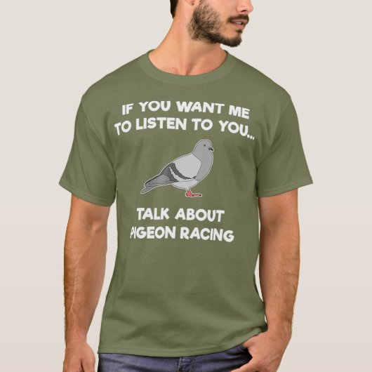 Pigeon Racing T-Shirt - Funny Pigeon Racer Talk Tシャツ (正面)