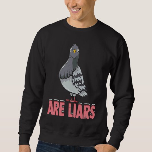 Pigeons Are Liars  Birding pigeons and other birds スウェットシャツ (正面)
