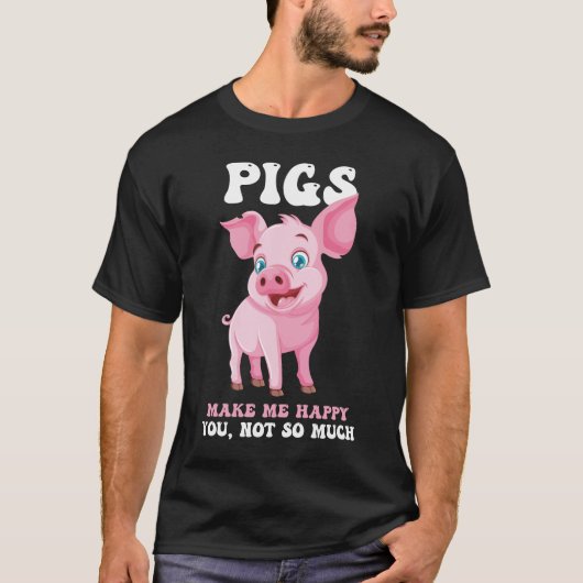 Pigs Make Me Happy - Funny Pig T-Shirt Tシャツ (正面)