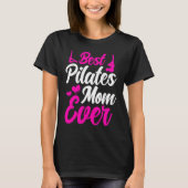 Pilates Instructor Teacher Best Pilates Mom Ever Tシャツ (正面)