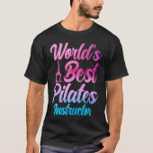 Pilates Instructor Teacher World's Best Pilates In Tシャツ (正面)