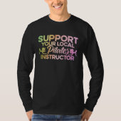 Pilates Instructor Teacher Your Local Pilates Inst Tシャツ (正面)