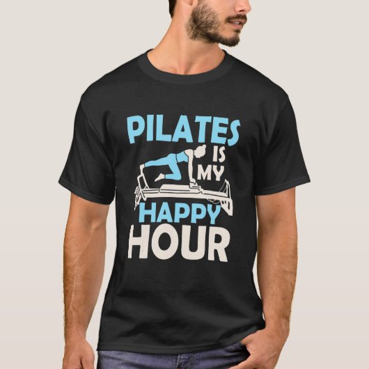 Pilates Is My Happy Hour Exercise Fitness Tシャツ (正面)