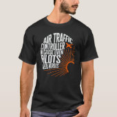 Pilot Air Traffic Controller Even Pilots Need Hero Tシャツ (正面)