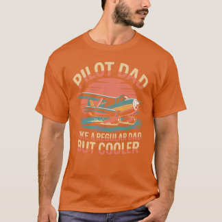 Pilot Dad Like A Regular But Cooler Funny Aviation Tシャツ