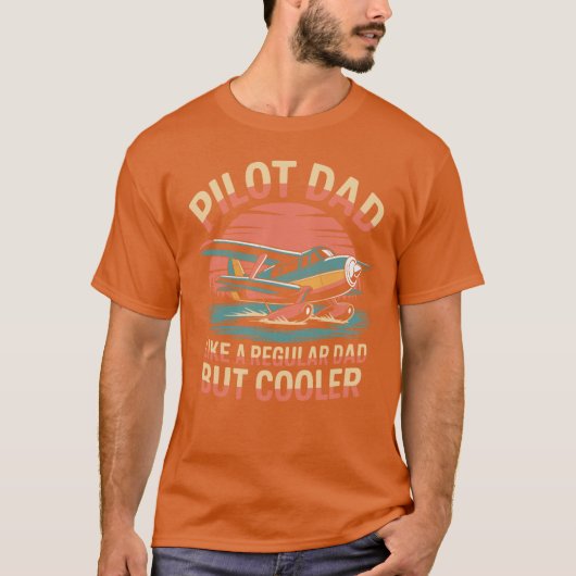 Pilot Dad Like A Regular But Cooler Funny Aviation Tシャツ (正面)